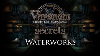 Vaporum Secrets  Waterworks [upl. by Ativla]