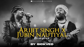 Arijit Singh x Jubin Nautiyal Mashup  SICKVED [upl. by Clementina]