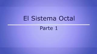 Sistema Octal Parte 1 [upl. by Esteban]