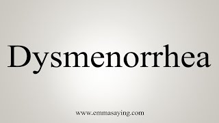 How To Say Dysmenorrhea [upl. by Terrie589]