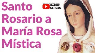 Santo Rosario a María Rosa Mística [upl. by Asselem995]