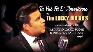 Tu Vuo Fá LAmericanoThe LUCKY DUCKIES [upl. by Itsuj]