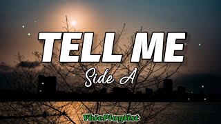 Side A  Tell Me Lyrics 🎶 [upl. by Olraced]