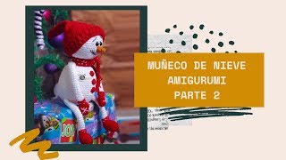 Cómo hacer un MUÑECO DE NIEVE AMIGURUMI a crochet Parte 2 [upl. by Yensehc515]