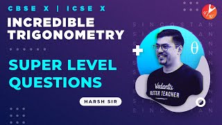 Super Level Trigonometry Questions  CBSEICSE Class 10 Maths  Incredible Trigonometry  Vedantu [upl. by Anoy]