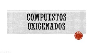 Nomenclatura Compuestos Oxigenados Parte 1 [upl. by Aneekan]