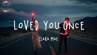 Clara Mae  Loved You Once Lyric Video [upl. by Lareine657]