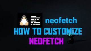 How To Customize Neofetch [upl. by Innej748]