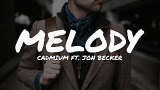 Cadmium  Melody ft Jon Becker Lyrics Video [upl. by Ytima]