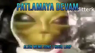 Patlamaya Devam Alien Meme Song II 1 hour Loop II DJ frog [upl. by Reffotsirk]