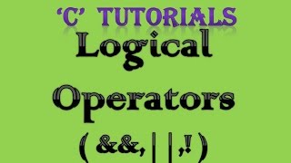 C Programming Tutorial  11 Logical Operator [upl. by Ahsa]