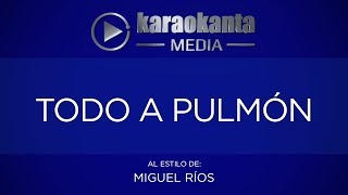 Karaokanta  Miguel Ríos  Todo a pulmón [upl. by Sauder182]