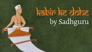 Sadhguru Demystifies Kabirs Most Famous Couplet  Kabir Ke Dohe [upl. by Nami]