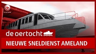 DE OERTOCHT Nieuwe sneldienst naar Ameland [upl. by Kristel]