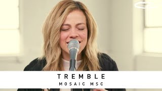 MOSAIC MSC  Tremble Song Session [upl. by Aliehs]