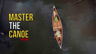 MASTER the CANOE  Learn About Canoes and Canoeing [upl. by Sale]