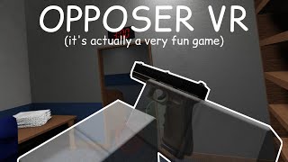 OPPOSER VR is a great game and i think you should try it [upl. by Beach]