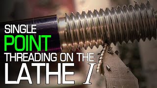 Single Point Threading on the Lathe I [upl. by Eldwon]