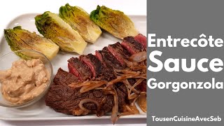 ENTRECÔTE GRILLÉE SAUCE GORGONZOLA Tous en cuisine avec Seb [upl. by Yrnehnhoj]