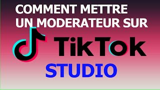 COMMENT AJOUTER UN MODÉRATEUR DEPUIS TIKTOK STUDIO [upl. by Sordnaxela]