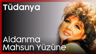 Tüdanya  Aldanma Mahsun Yüzüne [upl. by Myrle]