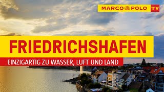 Deutschlands schönste Städte  Friedrichshafen einzigartig zu Wasser Luft und Land  Marco Polo TV [upl. by Ayanej]