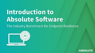 Introduction to Absolute Software  the Industry Benchmark for Endpoint Resilience [upl. by Glanville]