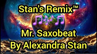 Stans Remix of Mr Saxobeat [upl. by Noyerb438]