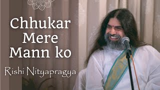 Chhukar Mere Mann Ko with lyrics  Rishi Nityapragya [upl. by Inat790]