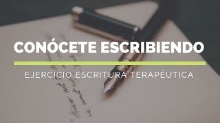 Conócete Escribiendo Ejercicio de Escritura Terapéutica [upl. by Kenward]