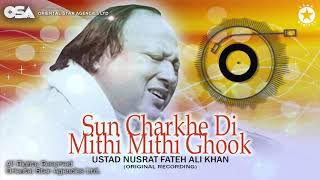 Sun Charkhe Di Mithi Mithi Ghook  Ustad Nusrat Fateh Ali Khan  Complete Version  OSA Worldwide [upl. by Parik]