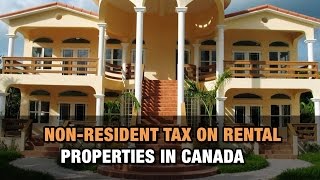 NonResident Tax on Rental Properties in Canada [upl. by Greenland]