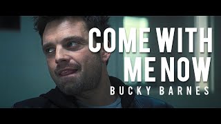 Come with Me Now  Bucky Barnes [upl. by Vicki]