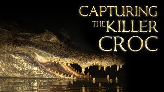 Capturing The Killer Croc  FULL LENGTH [upl. by Rammaj496]