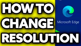 How To Change Resolution in Edge Browser Very EASY [upl. by Lenor]