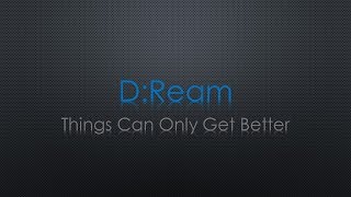 DReam Things Can Only Get Better Lyrics [upl. by Eckart]