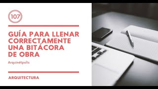 Guía para redactar correctamente una BITÁCORA DE OBRA [upl. by Hamo345]