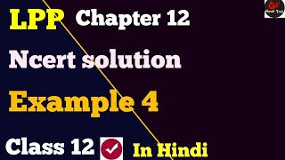 Chapter 12 Maths Class 12 Example 4  LPP  LinearProgrammingClass12  LppSolutions [upl. by Ynnot]