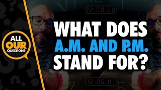 What Does AM and PM Stand For [upl. by Ecnerrat]