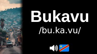 How to pronounce Bukavu [upl. by Annoerb634]