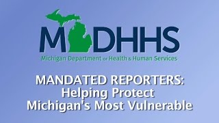 Mandated Reporters Helping Protect Michigans Most Vulnerable [upl. by Saberio664]