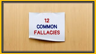 12 COMMON LOGICAL FALLACIES [upl. by Aisenat504]