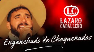 Lázaro Caballero  ENGANCHADO DE CHAQUEÑADAS  En Vivo [upl. by Baillieu258]