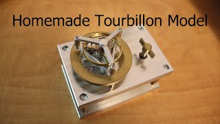 Homemade Tourbillon Model [upl. by Shauna]