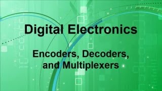 Digital Electronics  Encoders  Decoders  Multiplexors [upl. by Eltsirhc821]