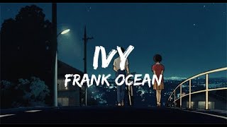 Frank Ocean  Ivy Lyrics [upl. by Aital]