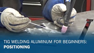 TIG Welding Aluminum for Beginners Part 1 Positioning [upl. by O'Donnell]