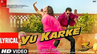 Dabangg 3 YU KARKE Lyrical  Salman Khan Sonakshi Sinha Saiee Manjrekar  Payal Dev  Sajid Wajid [upl. by Euqenimod]