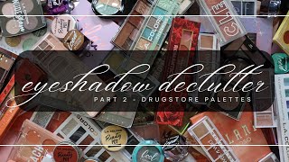 Eyeshadow Palette Declutter  Part 2 Drugstore Palettes [upl. by Hobey]