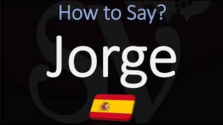 How to Pronounce Jorge CORRECTLY Spanish Name Pronunciation George [upl. by Sokim769]